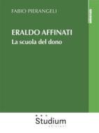 Ebook Eraldo Affinati di Fabio Pierangeli edito da Edizioni Studium S.r.l.