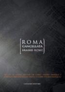 Ebook Roma cancellata - Erased Rome di AA. VV. edito da Gangemi Editore