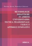 Ebook Metodologie didattiche in ambito universitario: tecnica tradizionale versus approcci innovativi di Alessio Patrizia, Calatozzo Domenica edito da Ledizioni