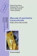 Ebook Manuale di psichiatria transculturale. Dalla clinica alla società di Marie Rose Moro, Quitterie De La Noe, Yoram Mouchenik, Thierry Baubet edito da Franco Angeli Edizioni