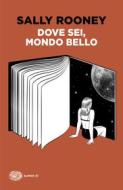 Ebook Dove sei, mondo bello di Rooney Sally edito da Einaudi