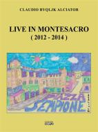 Ebook Live in Montesacro (2012-2014) di Claudio Alciator edito da Edizioni Simple