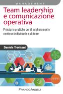 Ebook Team leadership e comunicazione operativa. Principi e pratiche per il miglioramento continuo individuale e di team di Daniele Trevisani edito da Franco Angeli Edizioni