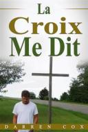 Ebook La Croix Me Dit di Darren Cox edito da Revival Waves of Glory