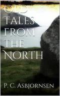 Ebook Old Tales from the North di Peter Christen Asbjørnsen edito da Books on Demand