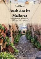 Ebook Auch das ist Mallorca di Fried Martin edito da Romeon-Verlag