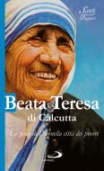 Ebook Beata Teresa di Calcutta. La gioia di Dio nella città dei poveri di AA.VV. edito da San Paolo Edizioni