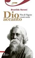 Ebook Dio accanto. Vita di Tagore e testi scelti di Brunilde Neroni edito da Edizioni Messaggero Padova