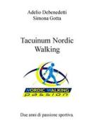 Ebook Tacuinum Nordic Walking Volume I di Adelio Debenedetti - Simona Gotta edito da Publisher s13039