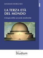 Ebook La terza età del mondo di Massimo Borghesi edito da Edizioni Studium S.r.l.