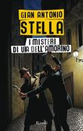 Ebook I misteri di via dell'Amorino di Stella Gian Antonio edito da Rizzoli