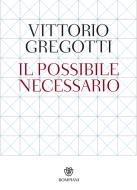 Ebook Il possibile necessario di Gregotti Vittorio edito da Bompiani
