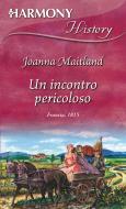 Ebook Un incontro pericoloso di Joanna Maitland edito da HarperCollins Italia