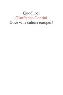 Ebook Dove va la cultura europea? Relazione sulle cose di Ginevra di Contini Gianfranco edito da Quodlibet