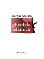 Ebook Giustizia Islamica di Sergio Aquino edito da Luigi Pellegrini Editore