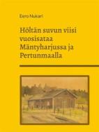 Ebook Höltän suvun viisi vuosisataa Mäntyharjussa ja Pertunmaalla di Eero Nukari edito da Books on Demand