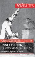 Ebook L&apos;inquisition, le bras armé de l&apos;Église di Mélanie Mettra, 50minutes edito da 50Minutes.fr