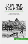 Ebook La battaglia di Stalingrado di Jérémy Rocteur edito da 50Minutes.com (IT)