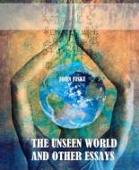 Ebook The Unseen World and Other Essays di John Fiske edito da BookRix