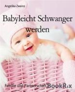 Ebook Babyleicht Schwanger werden di Angelika Zwainz edito da BookRix