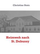 Ebook Heimweh nach St. Debussy di Christine Stutz edito da Books on Demand