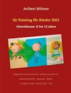 Ebook IQ-Training für Kinder 2021 di Aribert Böhme edito da Books on Demand