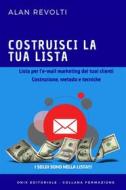 Ebook Costruisci la tua lista - Lista per l’e-mail marketing dei tuoi clienti di Alan Revolti edito da Onix editoriale