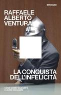 Ebook La conquista dell'infelicità di Ventura Raffaele Alberto edito da Einaudi