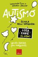 Ebook Autismo - Cosa fare (e non) - Scuola dell'infanzia di Fava Leonardo, Strauss Kristin edito da Edizioni Centro Studi Erickson
