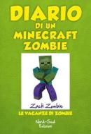 Ebook Diario di un Minecraft Zombie. Le vacanze di Zombie di Zack Zombie edito da Nord-Sud Edizioni