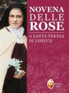 Ebook Novena delle rose a Santa Teresa di Lisieux di Santa Teresa Di Lisieux edito da Editrice Shalom