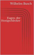 Ebook Eugen, der Honigschlecker di Wilhelm Busch edito da Paperless