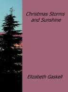 Ebook Christmas Storms and Sunshine di Elizabeth Gaskell edito da Elizabeth Gaskell