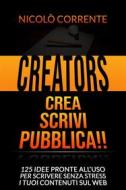 Ebook Creators - Crea, Scrivi, Pubblica!! di Nicolò Corrente edito da Nicolò Corrente