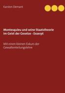 Ebook Montesquieu und seine Staatstheorie im Geist der Gesetze - Exzerpt di Karsten Demant edito da Books on Demand