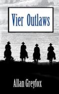 Ebook Vier Outlaws di Peter Eckmann edito da Books on Demand