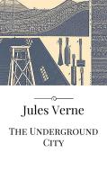 Ebook The Underground City di Jules Verne, Jules VERNE edito da Jules Verne