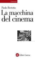 Ebook La macchina del cinema di Paolo Bertetto edito da Editori Laterza