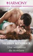 Ebook Una settimana da ricordare di Sharon Kendrick edito da HarperCollins Italia