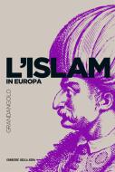 Ebook L’Islam in Europa di Franco Cardini edito da Corriere della Sera