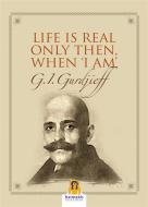 Ebook Life is real only then when “i am” di Georges Ivanovi? Gurdjieff edito da Harmakis Edizioni