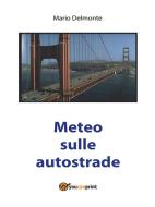 Ebook Meteo sulle autostrade di Mario Delmonte edito da Youcanprint Self-Publishing