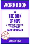 Ebook Workbook on The Book of Hope: A Survival Guide for Trying Times by Jane Goodall | Discussions Made Easy di BookMaster BookMaster edito da BookMaster