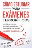 Ebook Cómo Estudiar para Exámenes Terroríficos di Máximo Cancino edito da Máximo Cancino