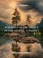 Ebook Writings of the Prince of Paradoxes - Volume 1 di G.K. Chesterton edito da Greenbooks Editore