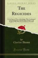 Ebook The Regicides di Charles Adams edito da Forgotten Books