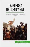 Ebook La Guerra dei Cent’anni di Marie Fauré edito da 50Minutes.com (IT)