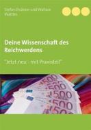 Ebook Deine Wissenschaft des Reichwerdens di Stefan Elsässer, Wallace Wattles edito da Books on Demand