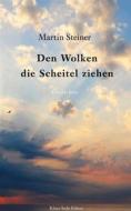Ebook Den Wolken die Scheitel ziehen di Martin Steiner edito da Books on Demand