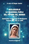 Ebook Medjugorje - La Madonna parla del futuro del mondo di Beppe Amico (curatore) edito da Libera nos a malo
